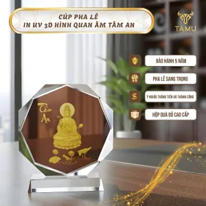 Cúp pha lê in uv 3D hình quan âm tâm an